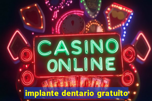 implante dentario gratuito